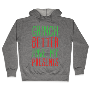 Grinch Better Have My Presents Parody Hoodie - Heathered Gray