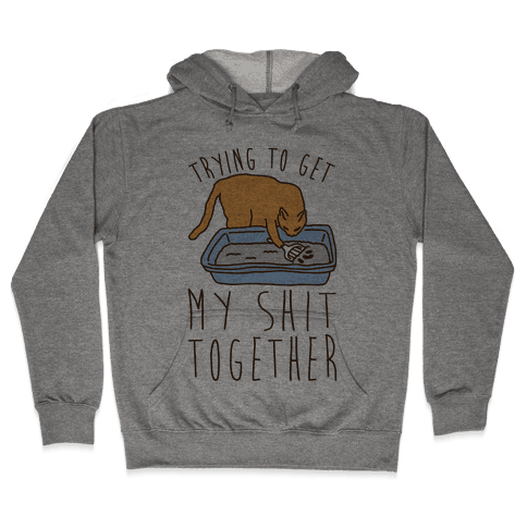 Trying To Get My Shit Together Hoodie - Heathered Gray