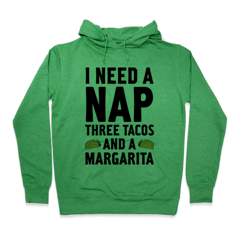 I Need A Nap, Three Tacos And Margarita Hoodie - Heathered Kelly