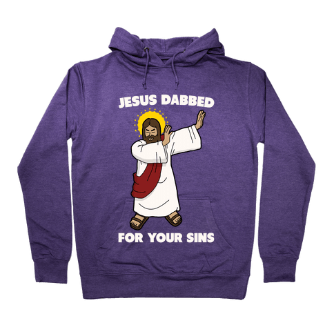 Jesus Dabbed For Your Sins Hoodie