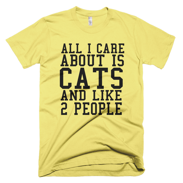 All I Care About Is Cats And Like 2 People T-Shirt - Yellow