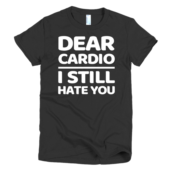Dear Cardio I Still Hate You Womens T-Shirt - Black