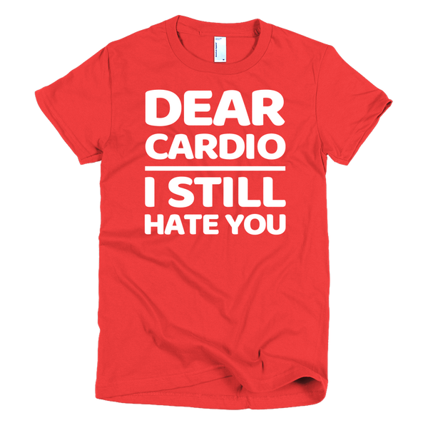 Dear Cardio I Still Hate You Womens T-Shirt - Red
