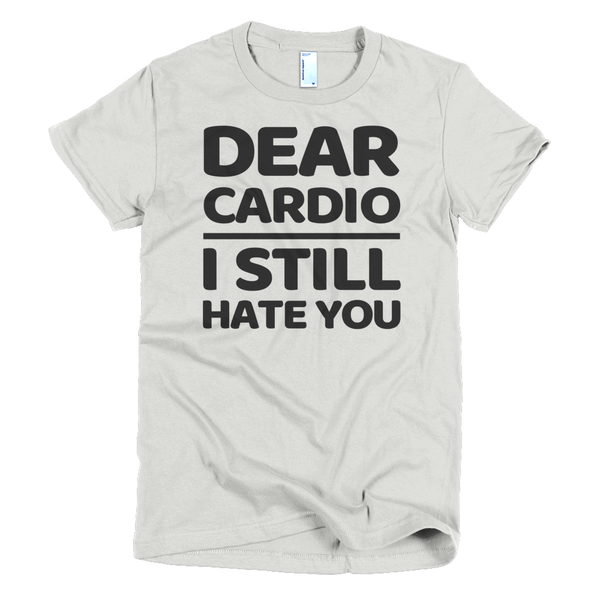 Dear Cardio I Still Hate You Womens T-Shirt - New Silver