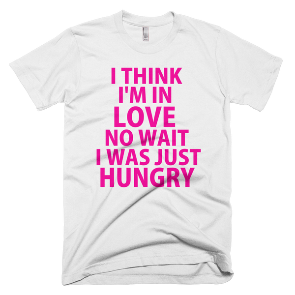 I Think I'm In Love No, Wait I Was Just Hungry (Neon Pink) T-Shirt (White)