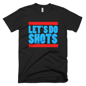 Let's Do Shots (Black Small) T-Shirt