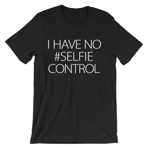 I Have No #Selfie Control T-Shirt- Black