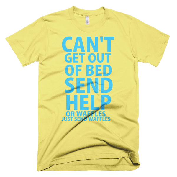Can't Get Out Of Bed Please Send Help T-Shirt - Yellow