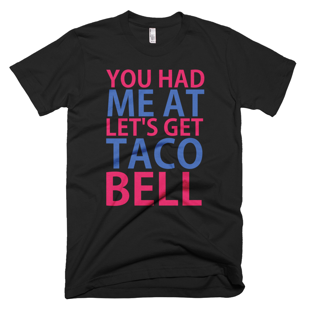 You Had Me At Let's Get Taco Bell T-Shirt - Black