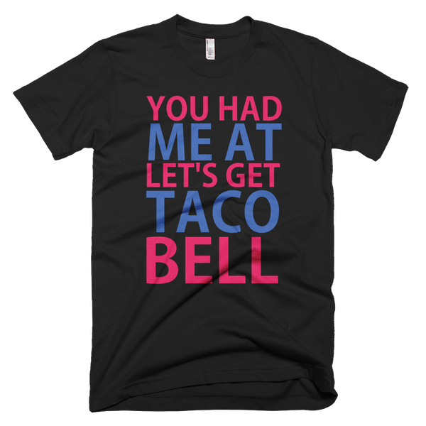 You Had Me At Let's Get Taco Bell T-Shirt - Black
