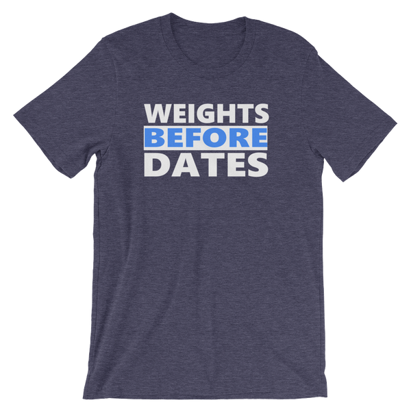 Weights Before Dates T-Shirt - Heather Midnight Navy