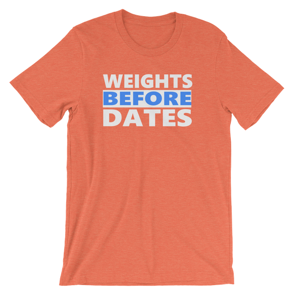 Weights Before Dates T-Shirt - Heather Orange