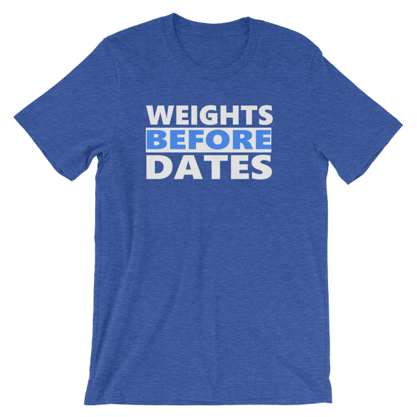 Weights Before Dates T-Shirt - Heather True Royal