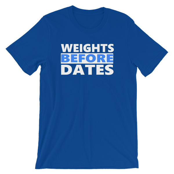 Weights Before Dates T-Shirt - True Royal