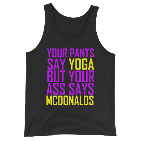 Your Pants Say Yoga But Your Ass Says McDonalds (Black Medium) Tank Top
