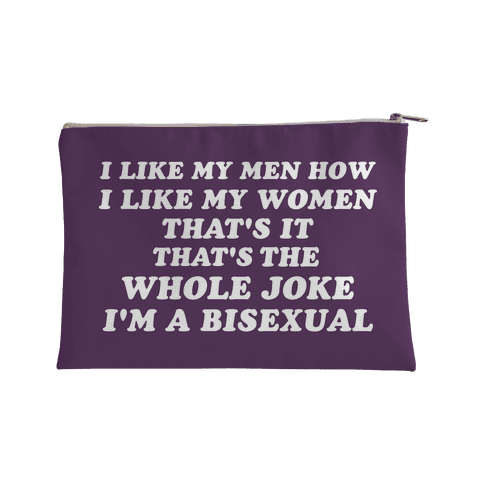 I Like My Men How I Like My Women Bisexual Accessory Bag
