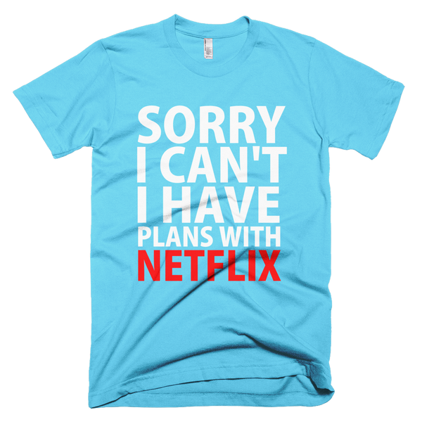 Sorry I Can't I Have Plans With Netflix T-Shirt - Aqua