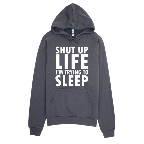 Shut Up Life I'm Trying To Sleep Hoodie - Asphalt
