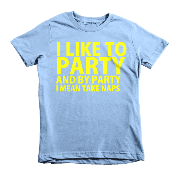I Like To Party And By Party I Mean Take Naps Kids T-Shirt - Baby Blue