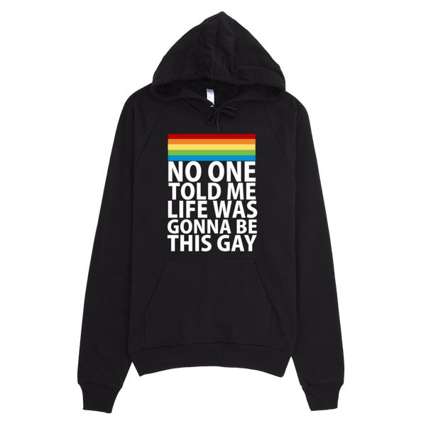 No One Told Me Life Was Gonna Be This Gay Hoodie - Black