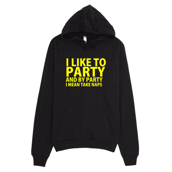 I Like To Party And By Party I Mean Take Naps Hoodie - Black