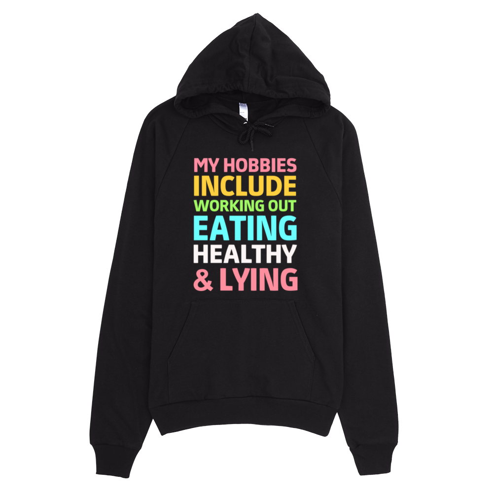 My Hobbies Include Working Out Eating Healthy And Lying Hoodie - Black
