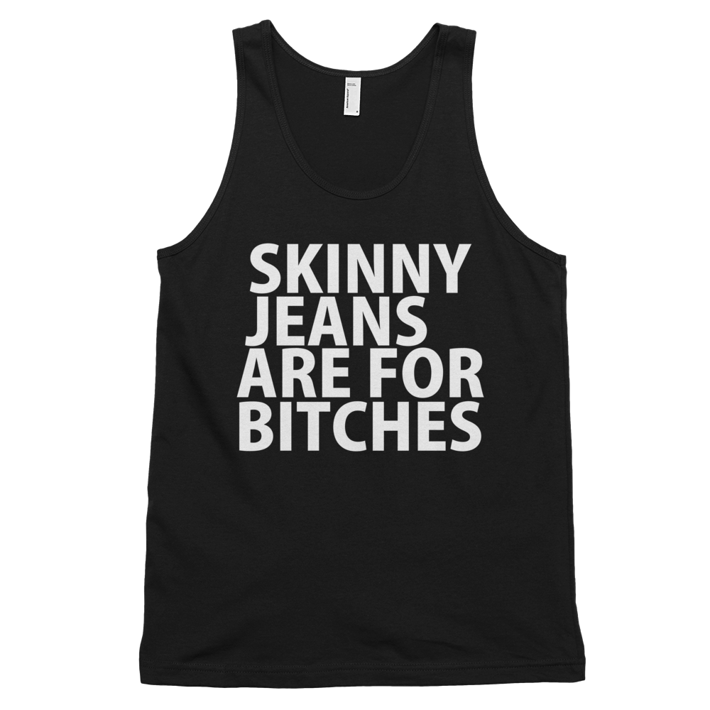 Skinny Jeans Are For Bitches Tank Top - Black