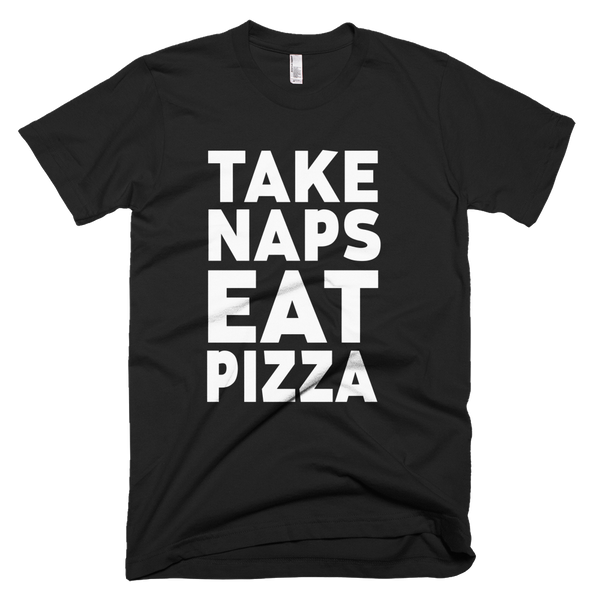 Take Naps Eat Pizza T-Shirt - Black