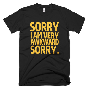 Sorry I'm Very Awkward Sorry T-Shirt - Black