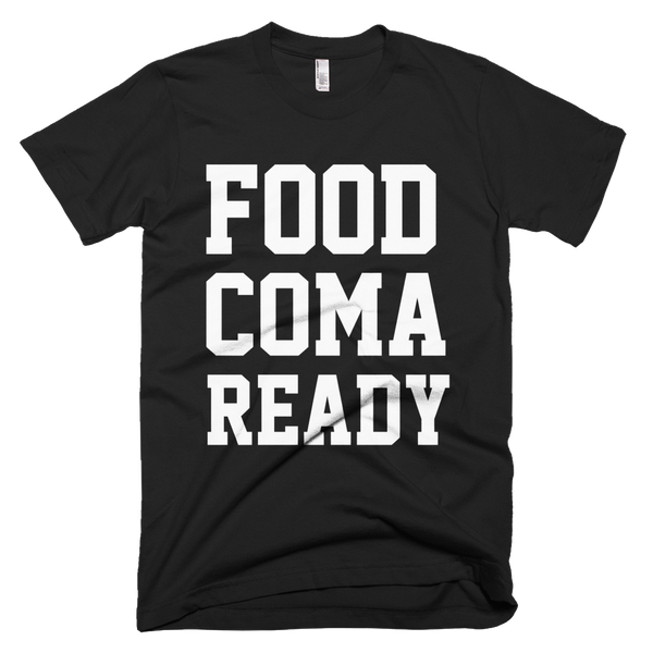Food Coma Ready T-Shirt - Black