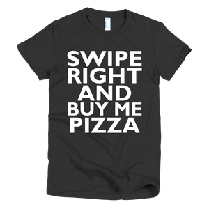 Swipe Right And Buy Me Pizza Womens T-Shirt - Black