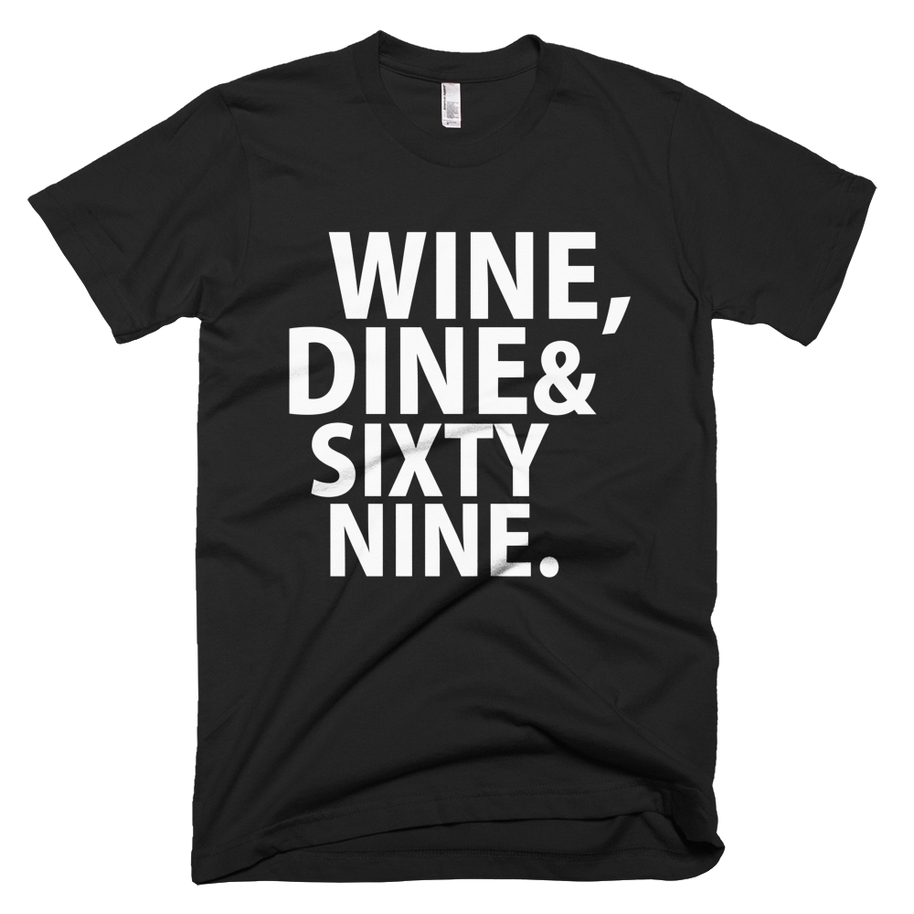Wine, Dine & Sixty Nine T-Shirt - Black