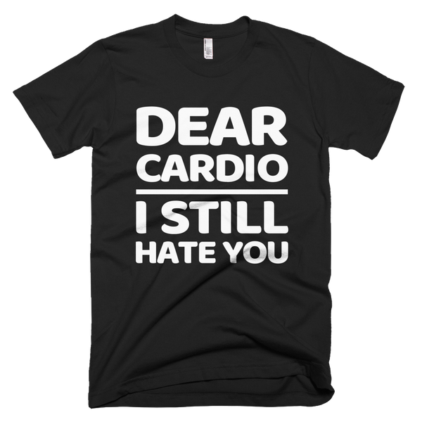 Dear Cardio I Still Hate You T-Shirt - Black