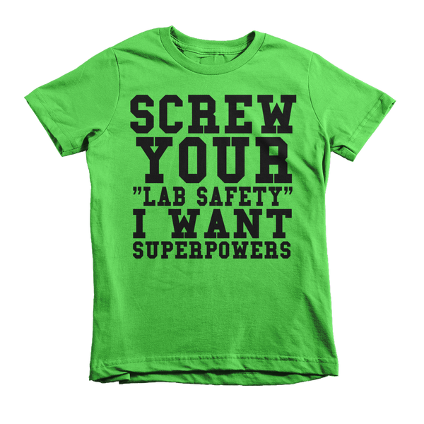  Screw Your Lab Safety I Want Superpowers Kids T-Shirt - Grass