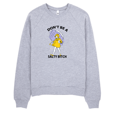 Don't Be A Salty Bitch Sweatshirt - Gray