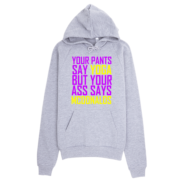 Your Pants Say Yoga But Your Ass Says McDonalds Hoodie - Gray