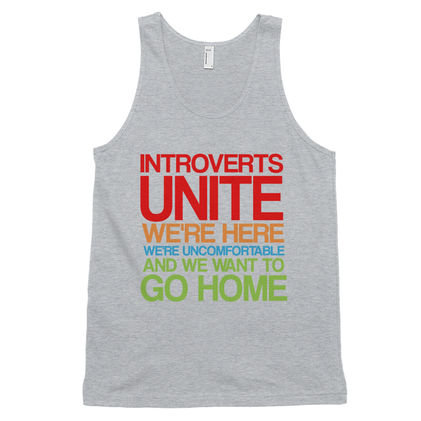 Introverts Unite! We're Here, We're Uncomfortable And We Want To Go Home Tank Top - Gray