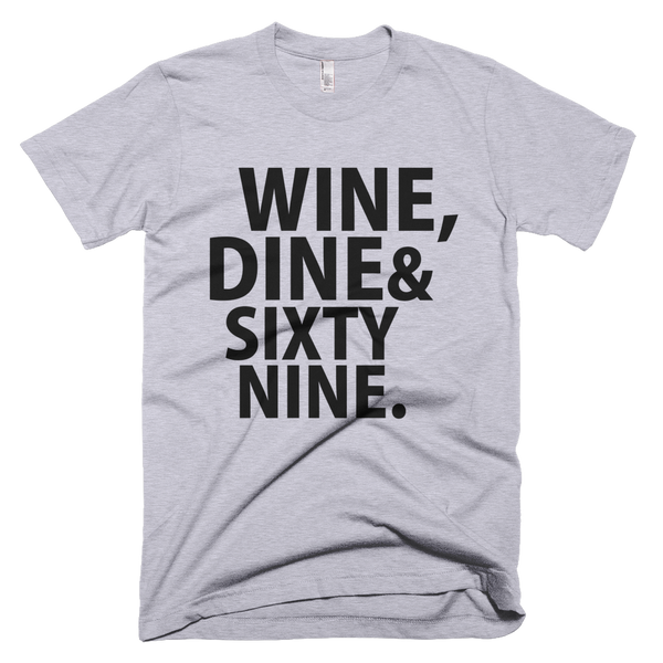 Wine, Dine & Sixty Nine T-Shirt - Gray