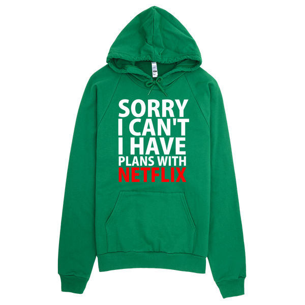 Sorry I Have Plans With Netflix Hoodie - Green