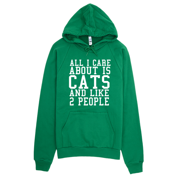 All I Care About Is Cats And Like 2 People Hoodie - Green