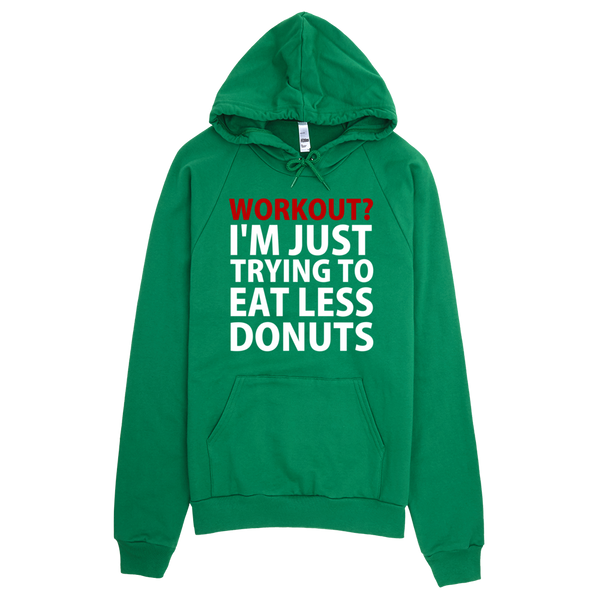 Workout? I'm Just Trying To Eat Less Donuts Hoodie - Green