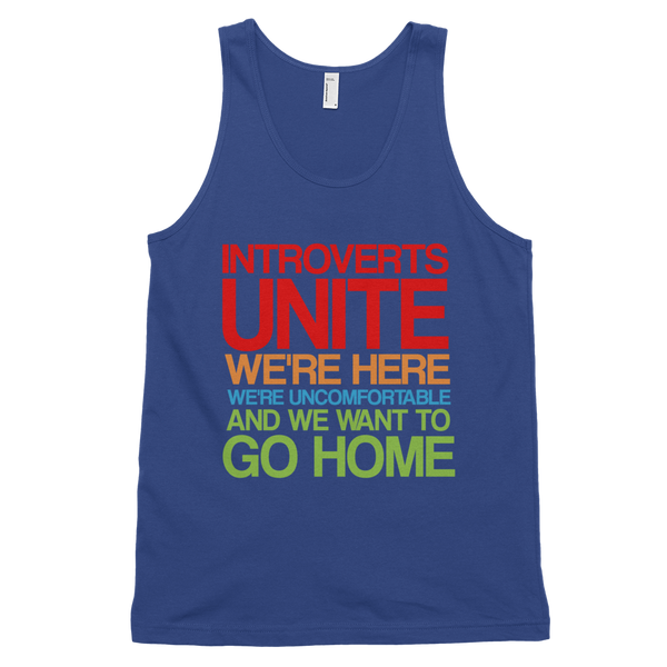 Introverts Unite! We're Here, We're Uncomfortable And We Want To Go Home Tank Top - Lapis