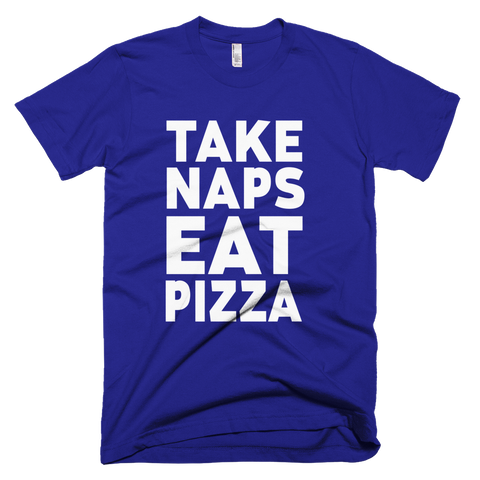 Take Naps Eat Pizza T-Shirt - Lapis