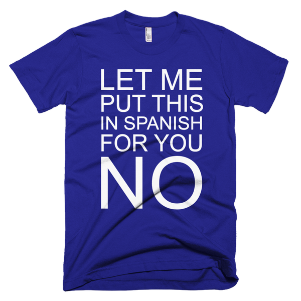 Let Me Put This In Spanish For You No T-Shirt - Lapis
