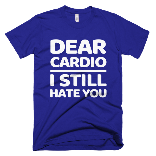 Dear Cardio I Still Hate You T-Shirt - Lapis