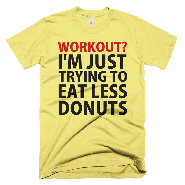 Workout? I'm Just Trying To Eat Less Donuts T-Shirt - Yellow