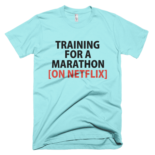 Training For A Marathon On Netflix  T-Shirt - Light Aqua