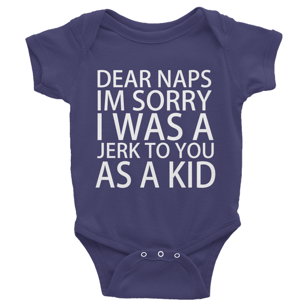 Dear Naps I'm Sorry I Was A Jerk To You As A Kid Infants Onesie - Navy