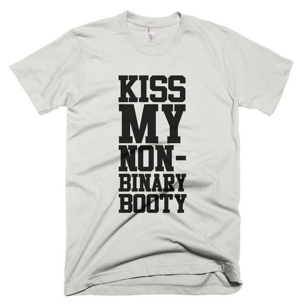 Kiss My Non-Binary Booty T-Shirt - New Silver