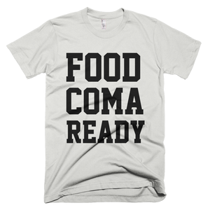 Food Coma Ready T-Shirt - New Silver